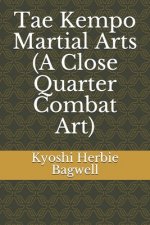 Tae Kempo Martial Arts (A Close Quarter Combat Art)