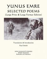 Yunus Emre Selected Poems: (Large Print & Large Format Edition)