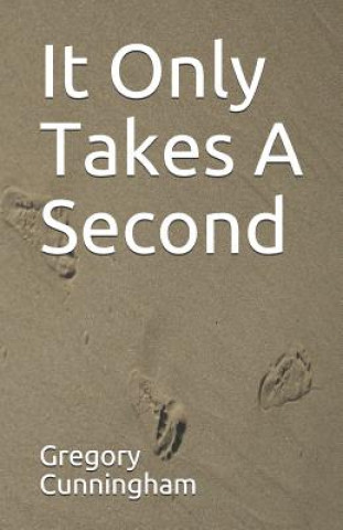 It Only Takes A Second