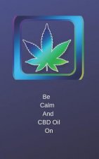 Be Calm: And CBD Oil On