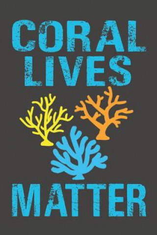 Coral Lives Matter: Dive Log for 100 Dives (6 x 9)
