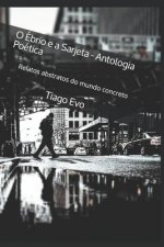 O Ébrio e a Sarjeta - Antologia Poética: Relatos abstratos do mundo concreto