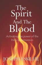 The Spirit and the Blood: Activating the Power of the Holy Communion