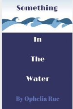 Something in the Water