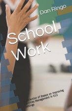 School Work: A Collection of Essays on Improving Facilities Management in K12 Settings