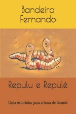 Repulu e Repulé: Uma estorinha para a hora de dormir
