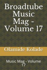 Broadtube Music Mag - Volume 17: Music Mag - Volume 17