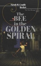The Bee in the Golden Spiral: The Text Message Serials Book 1