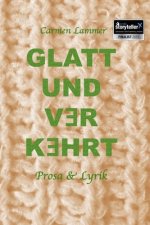 glatt und verkehrt: Prosa & Lyrik