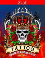 Skull Tattoo Adult Coloring Book: Stress Relieving Designs Beautiful Sugar Skulls Easy Patterns for Relaxation
