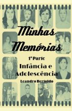 Minhas Memórias - 1a Parte: Infância e Adolesc?ncia