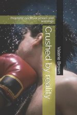 Crushed by reality: Prophetic poetry of visions and warnings