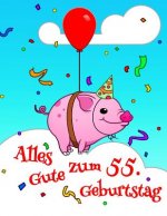 Alles Gute zum 55. Geburtstag: Niedliches, Schwein Entworfenes Geburtstagsbuch, das als Tagebuch oder Notebook verwendet werden kann. Besser als eine