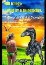 Loved by a deinonichus.: 1: Beloved by a pack of Deinonychus. 2: Deinonychus'lover. 3: The owner of deinonychus.