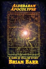 Aldebaran Apocolypse: A King in Yellow Short Story
