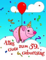 Alles Gute zum 59. Geburtstag: Niedliches, Schwein Entworfenes Geburtstagsbuch, das als Tagebuch oder Notebook verwendet werden kann. Besser als eine