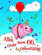 Alles Gute zum 66. Geburtstag: Niedliches, Schwein Entworfenes Geburtstagsbuch, das als Tagebuch oder Notebook verwendet werden kann. Besser als eine