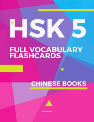 HSK 5 Full Vocabulary Flashcards Chinese Books: A quick way to Practice Complete 1,500 words list with Pinyin and English translation. Easy to remembe