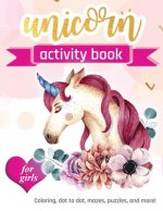 Unicorn Activity Book: For Girls 100 pages of Fun Educational Activities for Kids coloring, dot to dot, mazes, puzzles and more!
