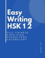 Easy Writing HSK 1 2 Full Chinese Simplified Characters Vocabulary: This New Chinese Proficiency Tests HSK level 1-2 is a complete standard guide book