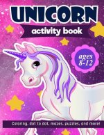 Unicorn Activity Book: For Kids Ages 8-12 100 pages of Fun Educational Activities for Kids coloring, dot to dot, mazes, puzzles, word search,