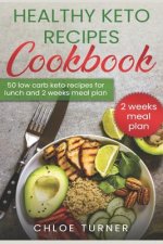 Healthy Keto Recipes Cookbook: 50 Low-Carb Recipes For Lunch and 2 Weeks Meal Plan