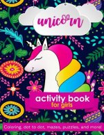 Unicorn Activity Book For Girls: 100 pages of Fun Educational Activities for Kids coloring, dot to dot, mazes, puzzles, word search, and more! 8.5 x 1