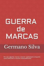 Guerra de Marcas: Por que algumas marcas crescem rapidamente enquanto outras definham e morrem miseravelmente?