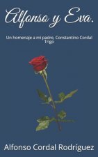 Alfonso y Eva.: Un homenaje a mi padre, Constantino Cordal Trigo.