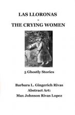 Las Lloronas -The Crying Women: 5 Ghostly Stories