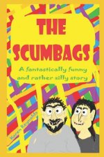 The Scumbags!: A fantastically funny and rather silly story!