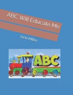 ABC Will Educate Me