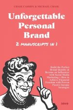 Unforgettable Personal Brand 2019 (2 IN 1): Build the Perfect Brand Identity & Become an Influencer with Social Media Marketing + How to Achieve Finan