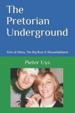 The Pretorian Underground: Elvis of Athos, The Big Bust & Blouwildebeest