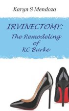 Irvinectomy: The Remodeling of KC Burke