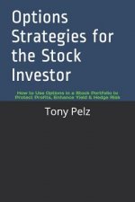 Options Strategies for the Stock Investor: How to Use Options in a Stock Portfolio to Protect Profits, Enhance Yield & Hedge Risk