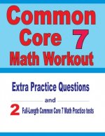 Common Core 7 Math Workout: Extra Practice Questions and Two Full-Length Practice Common Core 7 Math Tests
