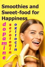 Smoothies and Sweet-food for Happiness: Serotonin, dopamine, and oxytocin