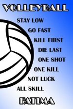 Volleyball Stay Low Go Fast Kill First Die Last One Shot One Kill Not Luck All Skill Fatima: College Ruled Composition Book Blue and White School Colo