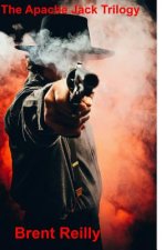 The Apache Jack Trilogy: Geronimo's Wars