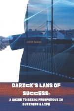 Darick's Laws of Success: A Guide to Being Prosperous in Business and Life