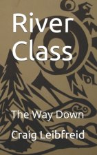 River Class: The Way Down