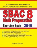 SBAC 8 Math Preparation Exercise Book: A Comprehensive Math Workbook and Two Full-Length SBAC 8 Math Practice Tests
