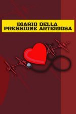 Diario Della Pressione Arteriosa: Libretto Di Controllo Per La Registrazione, La Documentazione E Il Monitoraggio Dei Valori Giornalieri - Spazio Per