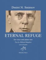 Eternal Refuge for voice and piano trio: Text by Mikhail Bulgakov from the novel The Master and Margarita score & parts