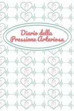 Diario Della Pressione Arteriosa: Libretto Di Controllo Per La Registrazione, La Documentazione E Il Monitoraggio Dei Valori Giornalieri - Spazio Per