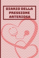 Diario Della Pressione Arteriosa: Libretto Di Controllo Per La Registrazione, La Documentazione E Il Monitoraggio Dei Valori Giornalieri - Spazio Per