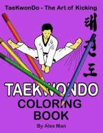 Taekwondo Coloring Book: 40 beautiful full-size Taekwondo drawings. Perfect for coloring and for hours of enjoyment.