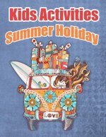 Kids Activities Summer Holiday: Ages 4-8 Workbook for Word Search, Dot to Dot, Mazes, Coloring Pages and More!