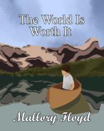 The World Is Worth It